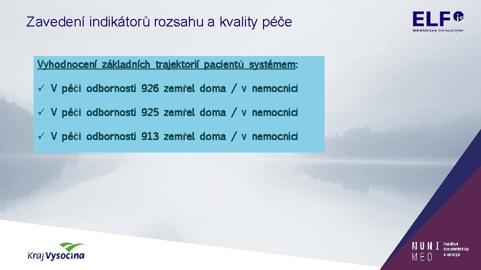 Zavedení indikátorů rozsahu a kvality péče Vyhodnocení základních trajektorií pacientů systémem: ü V péči