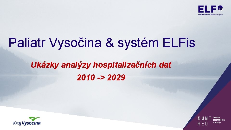 Paliatr Vysočina & systém ELFis Ukázky analýzy hospitalizačních dat 2010 -> 2029 