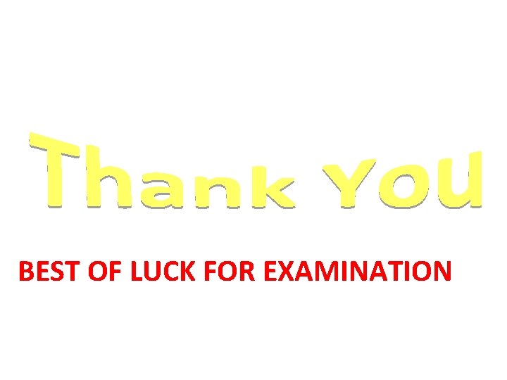 BEST OF LUCK FOR EXAMINATION 