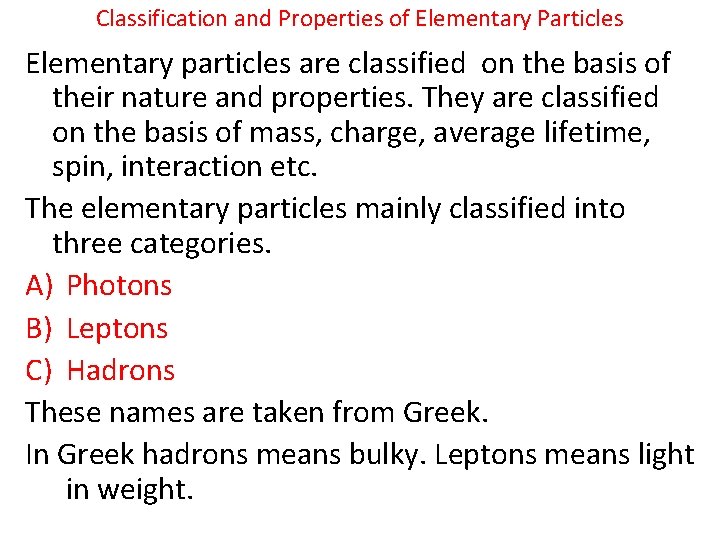 Classification and Properties of Elementary Particles Elementary particles are classified on the basis of