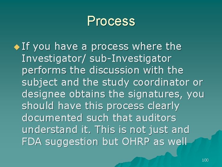 Process u If you have a process where the Investigator/ sub-Investigator performs the discussion