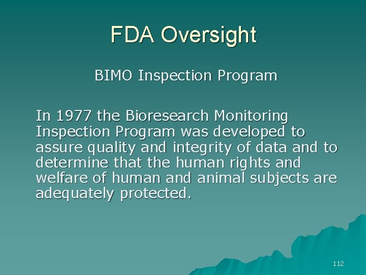 FDA Oversight BIMO Inspection Program In 1977 the Bioresearch Monitoring Inspection Program was developed