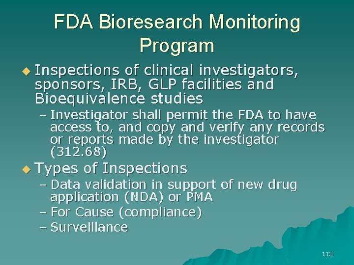 FDA Bioresearch Monitoring Program u Inspections of clinical investigators, sponsors, IRB, GLP facilities and