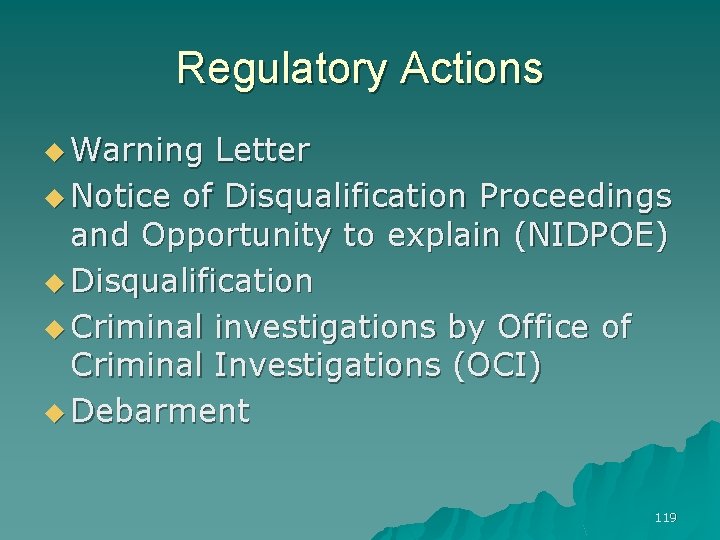 Regulatory Actions u Warning Letter u Notice of Disqualification Proceedings and Opportunity to explain