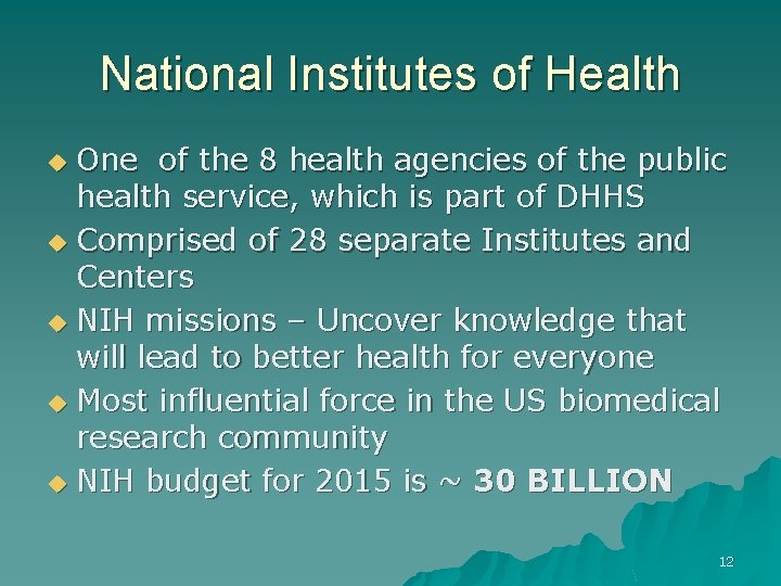 National Institutes of Health One of the 8 health agencies of the public health