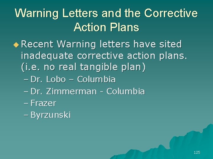 Warning Letters and the Corrective Action Plans u Recent Warning letters have sited inadequate