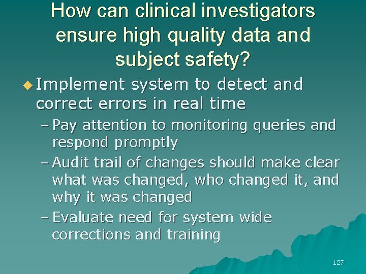 How can clinical investigators ensure high quality data and subject safety? u Implement system