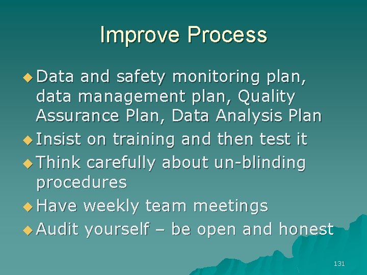 Improve Process u Data and safety monitoring plan, data management plan, Quality Assurance Plan,