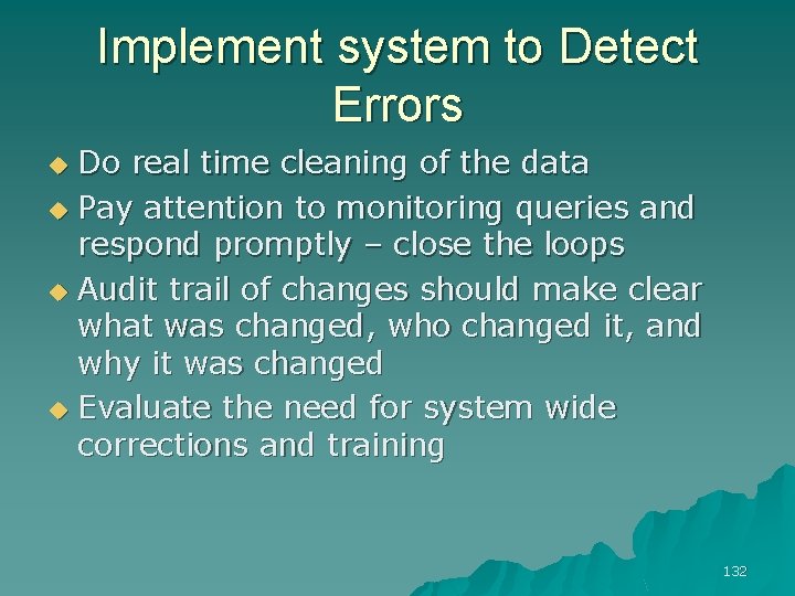 Implement system to Detect Errors Do real time cleaning of the data u Pay