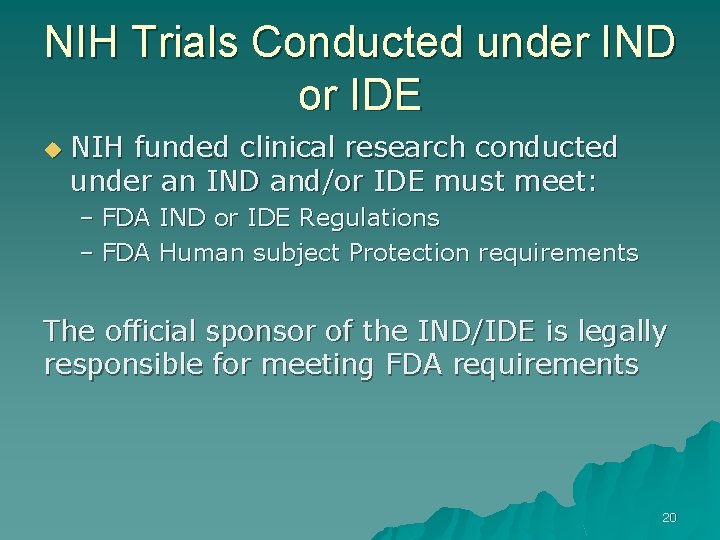 NIH Trials Conducted under IND or IDE u NIH funded clinical research conducted under