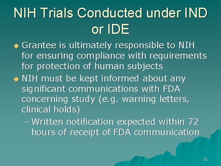 NIH Trials Conducted under IND or IDE Grantee is ultimately responsible to NIH for