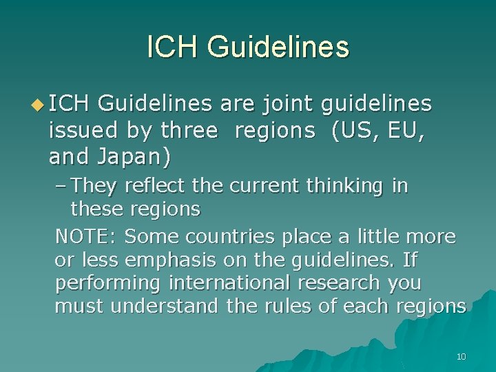 ICH Guidelines u ICH Guidelines are joint guidelines issued by three regions (US, EU,