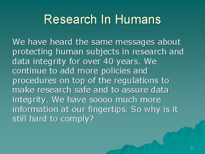 Research In Humans We have heard the same messages about protecting human subjects in