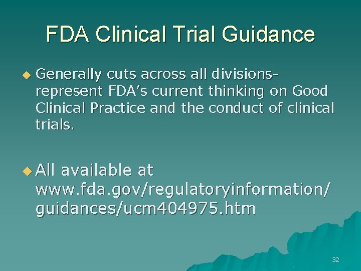 FDA Clinical Trial Guidance u Generally cuts across all divisionsrepresent FDA’s current thinking on