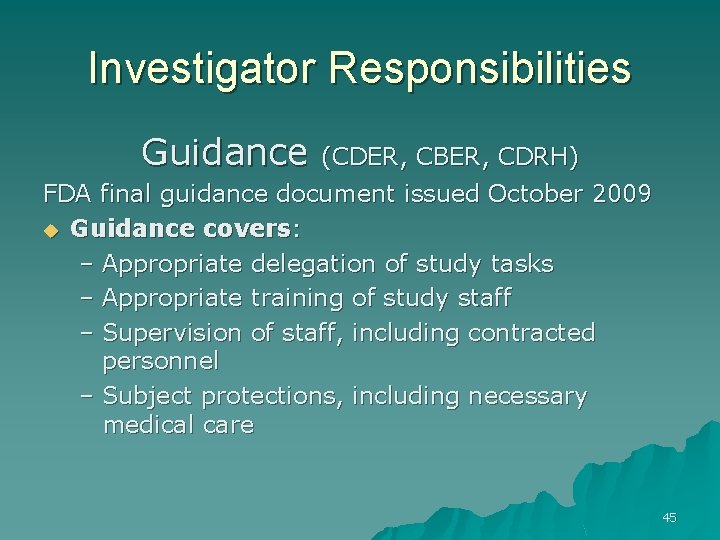 Investigator Responsibilities Guidance (CDER, CBER, CDRH) FDA final guidance document issued October 2009 u