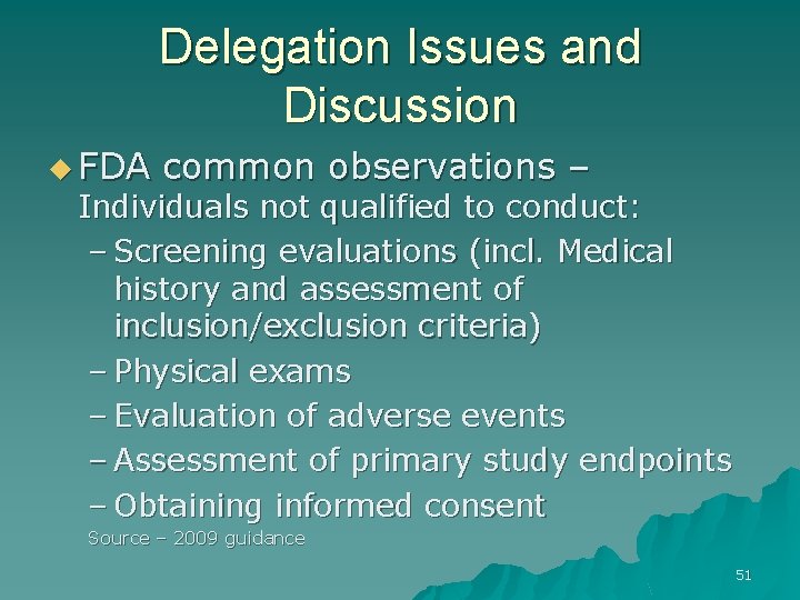 Delegation Issues and Discussion u FDA common observations – Individuals not qualified to conduct: