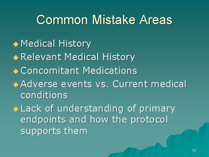 Common Mistake Areas u Medical History u Relevant Medical History u Concomitant Medications u