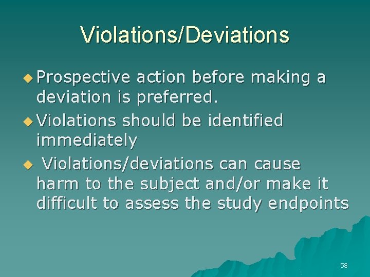 Violations/Deviations u Prospective action before making a deviation is preferred. u Violations should be