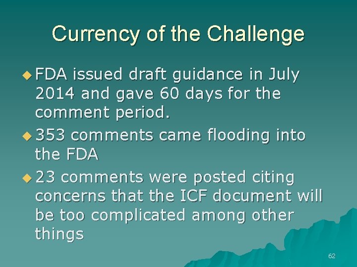 Currency of the Challenge u FDA issued draft guidance in July 2014 and gave