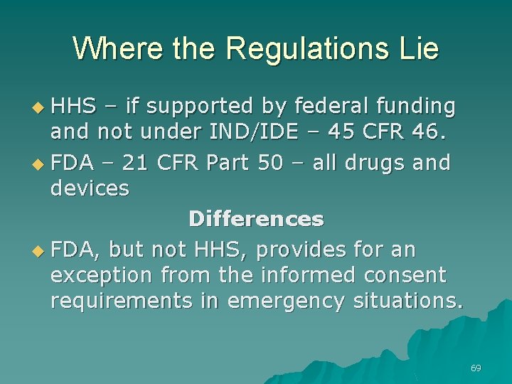 Where the Regulations Lie u HHS – if supported by federal funding and not