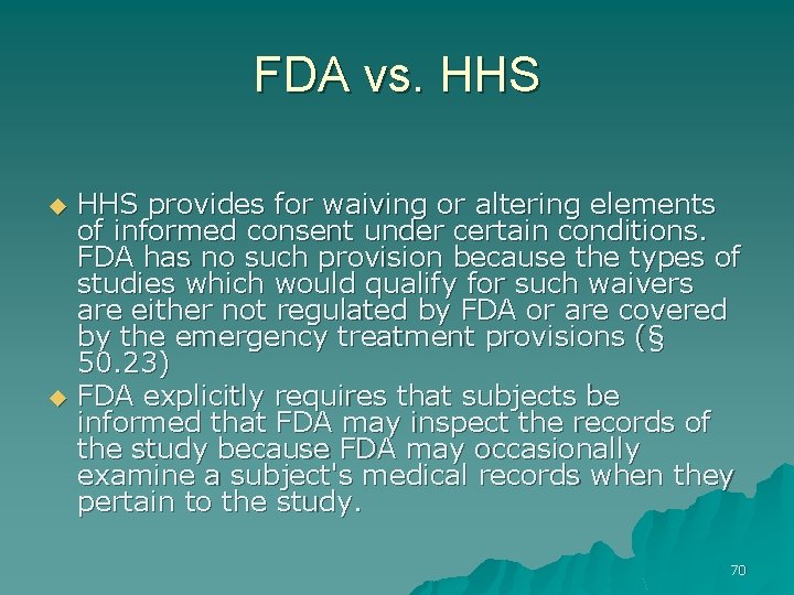 FDA vs. HHS u u HHS provides for waiving or altering elements of informed