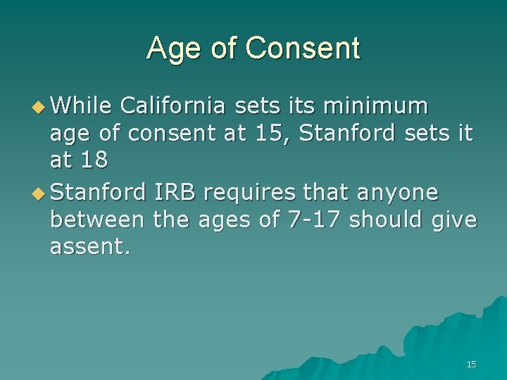 Age of Consent u While California sets its minimum age of consent at 15,