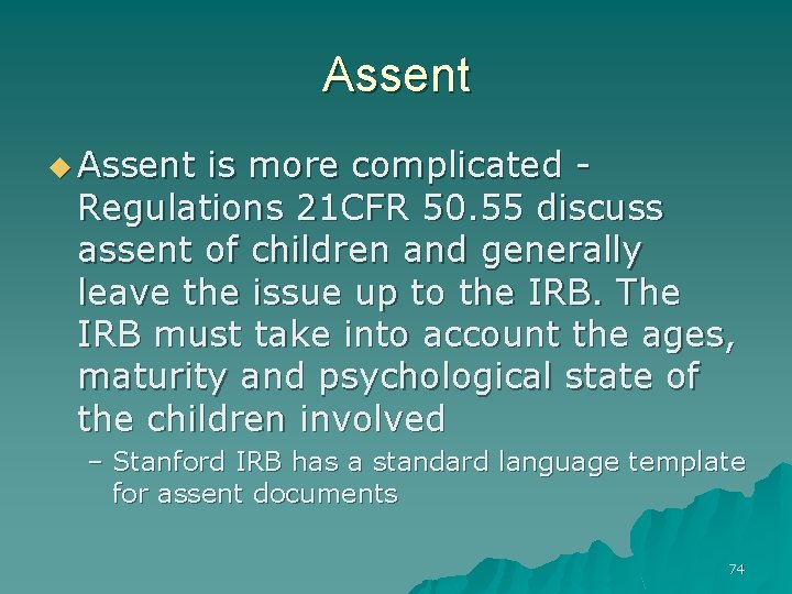 Assent u Assent is more complicated Regulations 21 CFR 50. 55 discuss assent of