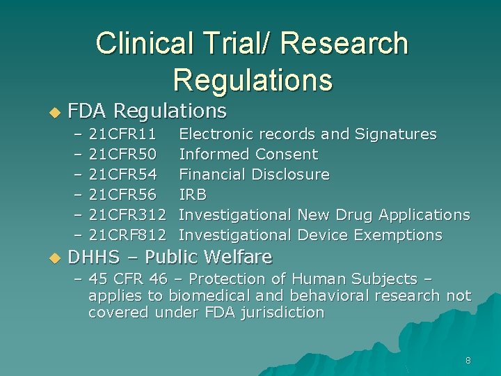 Clinical Trial/ Research Regulations u FDA Regulations – – – u 21 CFR 11