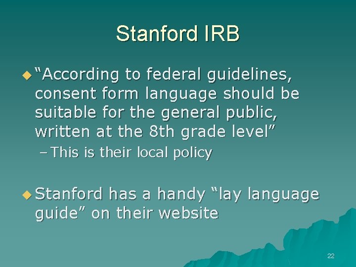 Stanford IRB u “According to federal guidelines, consent form language should be suitable for