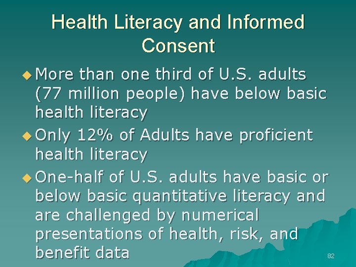 Health Literacy and Informed Consent u More than one third of U. S. adults