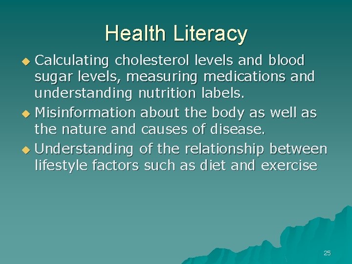 Health Literacy Calculating cholesterol levels and blood sugar levels, measuring medications and understanding nutrition