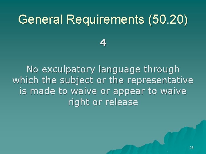 General Requirements (50. 20) 4 No exculpatory language through which the subject or the