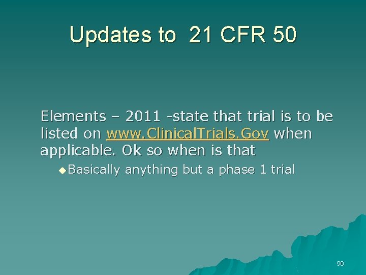 Updates to 21 CFR 50 Elements – 2011 -state that trial is to be