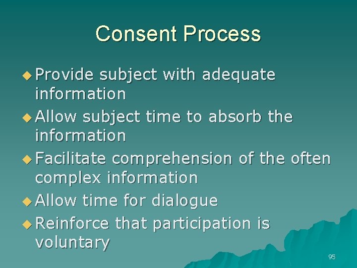 Consent Process u Provide subject with adequate information u Allow subject time to absorb