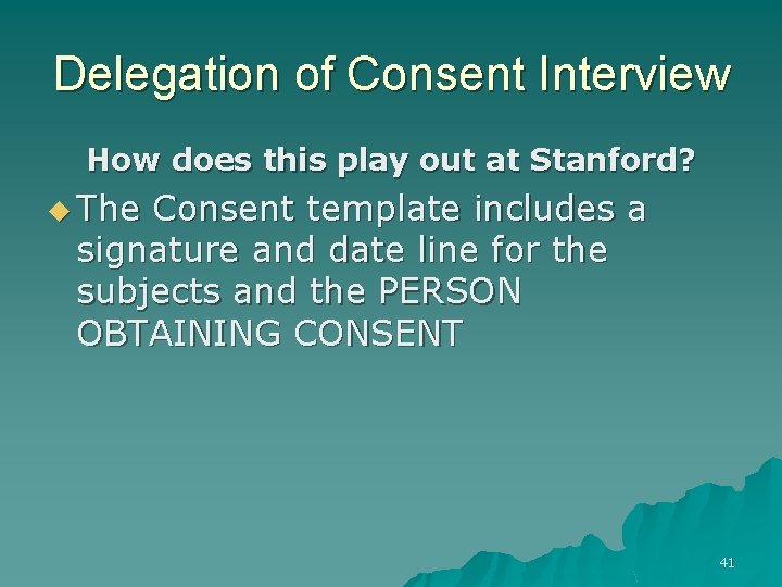 Delegation of Consent Interview How does this play out at Stanford? u The Consent
