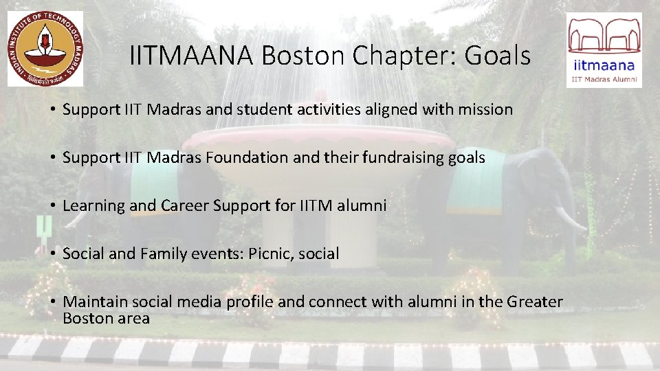 IITMAANA Boston Chapter: Goals • Support IIT Madras and student activities aligned with mission