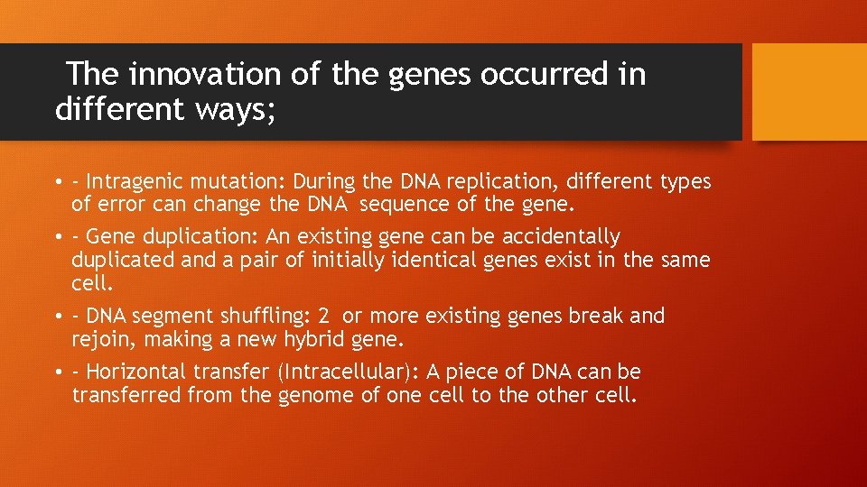 The innovation of the genes occurred in different ways; • - Intragenic mutation: During