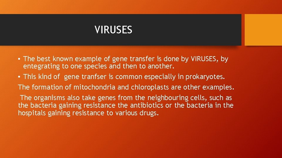 VIRUSES • The best known example of gene transfer is done by VIRUSES, by