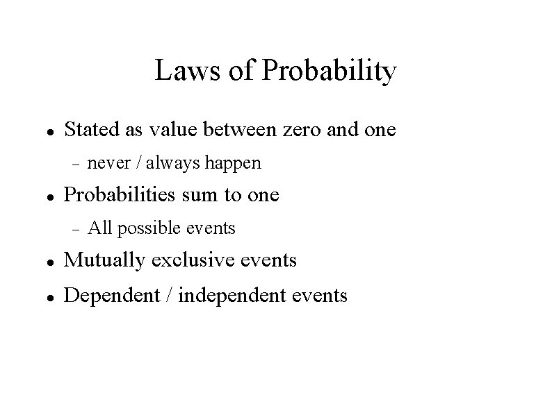 Laws of Probability Stated as value between zero and one never / always happen
