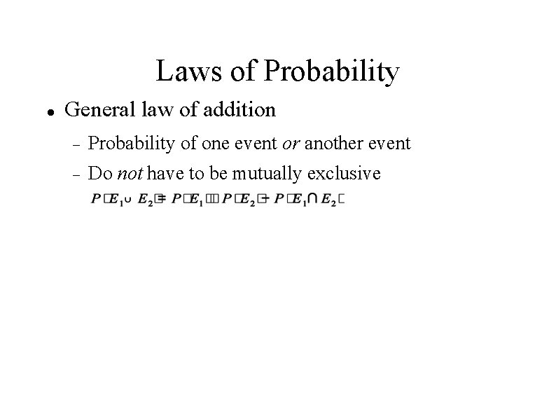 Laws of Probability General law of addition Probability of one event or another event