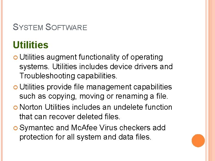 SYSTEM SOFTWARE Utilities augment functionality of operating systems. Utilities includes device drivers and Troubleshooting SYSTEM SOFTWARE Utilities augment functionality of operating systems. Utilities includes device drivers and Troubleshooting