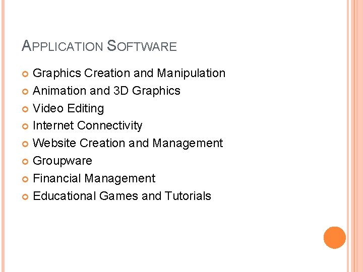 APPLICATION SOFTWARE Graphics Creation and Manipulation Animation and 3 D Graphics Video Editing Internet APPLICATION SOFTWARE Graphics Creation and Manipulation Animation and 3 D Graphics Video Editing Internet