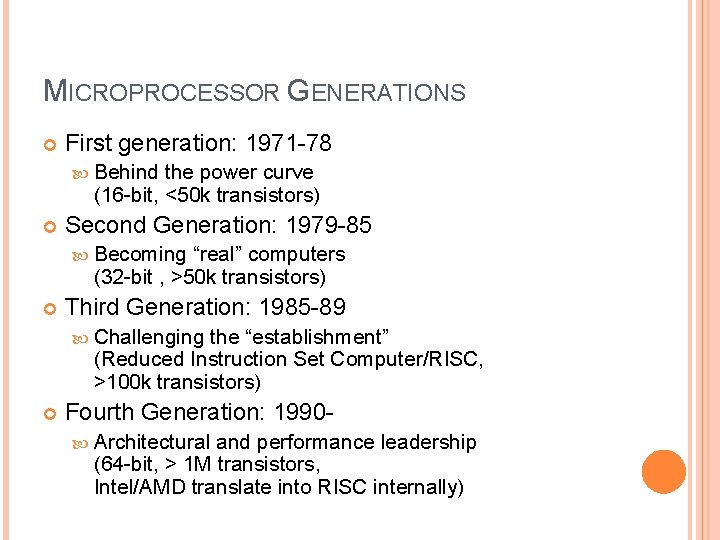 MICROPROCESSOR GENERATIONS First generation: 1971 -78 Behind the power curve (16 -bit, <50 k MICROPROCESSOR GENERATIONS First generation: 1971 -78 Behind the power curve (16 -bit, <50 k