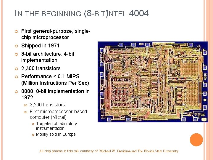 IN THE BEGINNING (8 -BIT)INTEL 4004 First general-purpose, singlechip microprocessor Shipped in 1971 8 IN THE BEGINNING (8 -BIT)INTEL 4004 First general-purpose, singlechip microprocessor Shipped in 1971 8