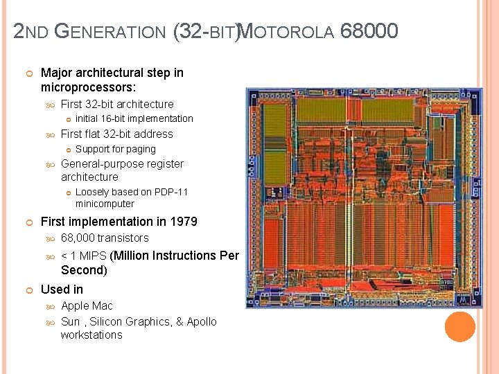 2 ND GENERATION (32 -BIT)MOTOROLA 68000 Major architectural step in microprocessors: First 32 -bit 2 ND GENERATION (32 -BIT)MOTOROLA 68000 Major architectural step in microprocessors: First 32 -bit