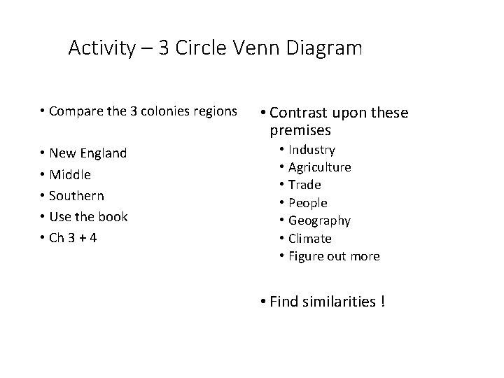 Activity – 3 Circle Venn Diagram • Compare the 3 colonies regions • New
