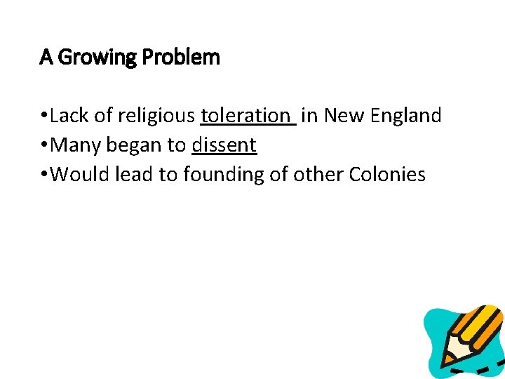 A Growing Problem • Lack of religious toleration in New England • Many began
