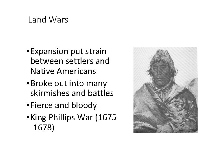 Land Wars • Expansion put strain between settlers and Native Americans • Broke out