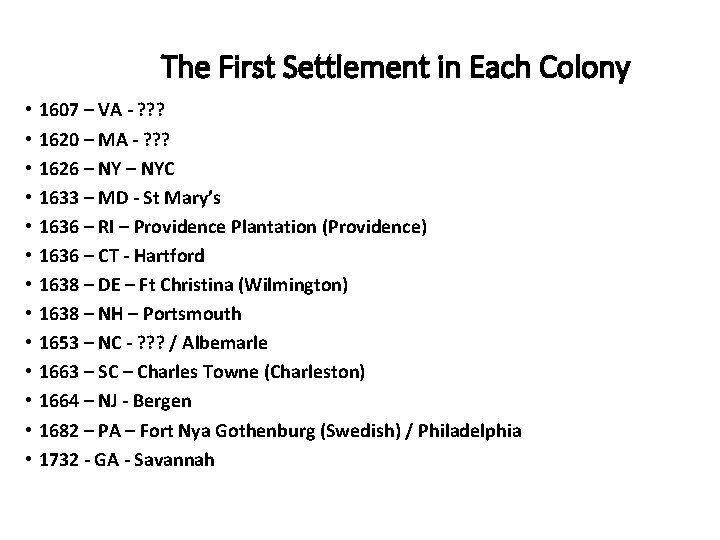 The First Settlement in Each Colony • • • • 1607 – VA -