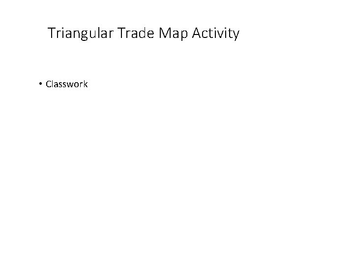 Triangular Trade Map Activity • Classwork 